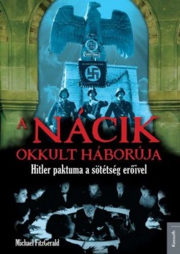 A nácik okkult háborúja - Hitler paktuma a sötétség erőivel