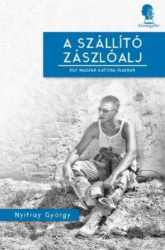 A szállító zászlóalj- Egy magyar katona Irakban - Egy magyar...