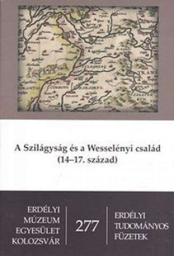 A Szilágyság és a Wesselényi család (14-17. század) - Erdélyi...