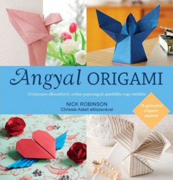 Angyal origami - 15 könnyen elkészíthető, mókás papírangyal...