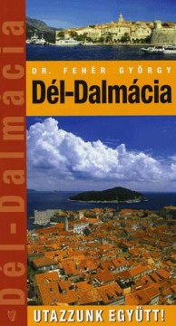 Dél-Dalmácia - Utazzunk együtt!