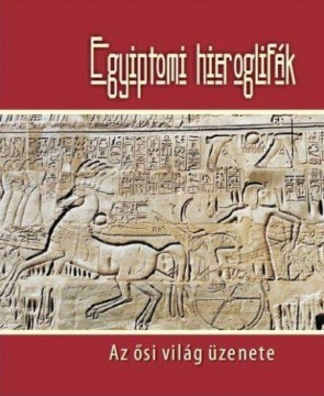 Egyiptomi hieroglifák - Az ősi világ üzenete