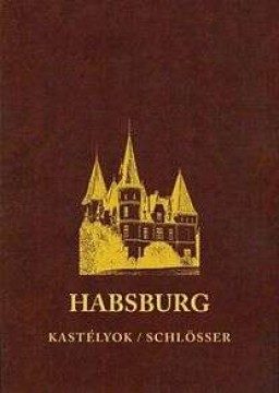 Habsburg - Kastélyok / Schlösser