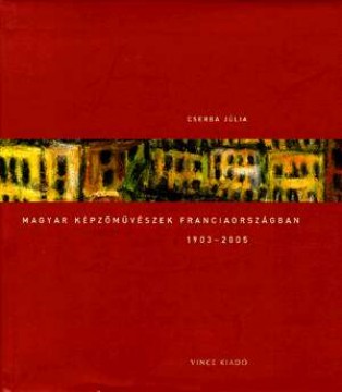 Magyar képzőművészek Franciaországban - 1903-2005