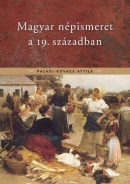 Magyar népismeret a 19. században - Előfutárok és klasszikusok