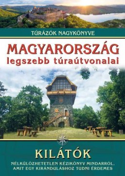 Magyarország legszebb túraútvonalai - Kilátók /Túrázók...