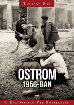 Ostrom 1956-ban - A Köztársaság Tér Emlékezete