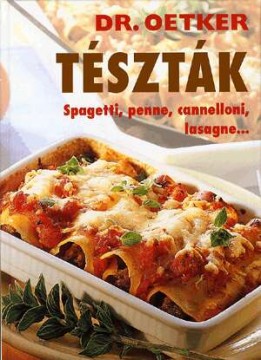 Tészták - Dr. Oetker - Spagetti, penne, cannelloni, lasagne...
