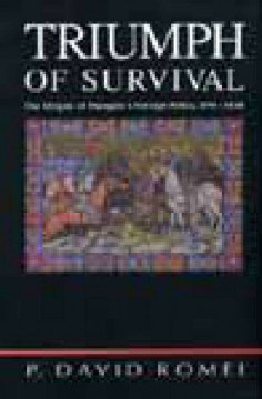 Triumph of Survival - The Origins of Hungary's Foreign Policy,...