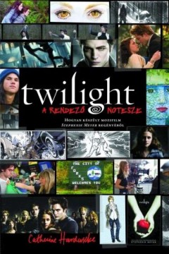 Twilight - A rendező notesze - Így készült az Alkonyat című...