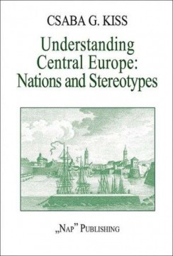 Understanding Central Europe. Nations and Stereotypes. Essays fro...
