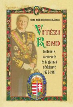 Vitézi rend története, szervezete és tagjainak névkönyve...